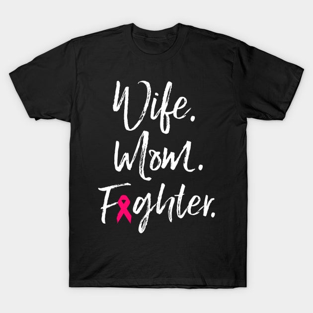 Wife Mom Fighter Breast Cancer Awareness Month Gift T-Shirt by stayilbee